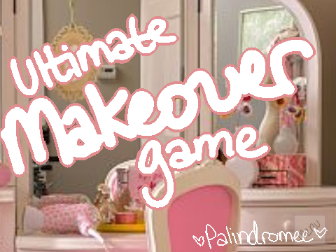 Ultimate Makeover Game! (Palindromee) [BETA]