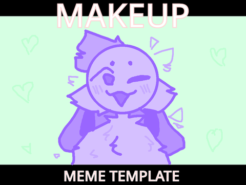 MAKEUP \\ MEME TEMPLATE!